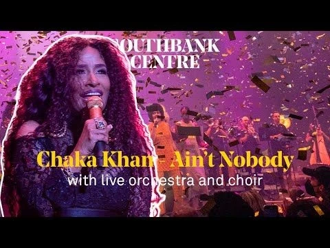 Chaka Khan – #39;Ain’t Nobody’ (live), with Nu Civilisation Orchestra and the Southbank Meltdown Choir