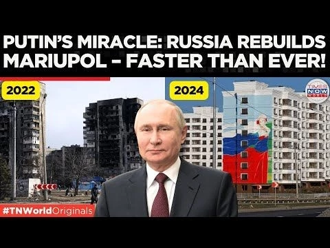 Mariupol Transformed: Russia’s Stunning Rebuild Under Putin | Times Now World