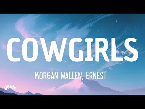 Morgan Wallen, ERNEST - Cowgirls (Lyrics)