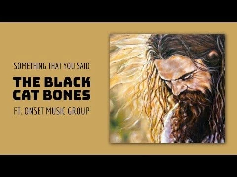 The Black Cat Bones - Something That You Said ft. Onset Music Group (Video)