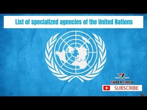 List of specialized agencies of the United Nations | Agencies of the UN | General Knowledge