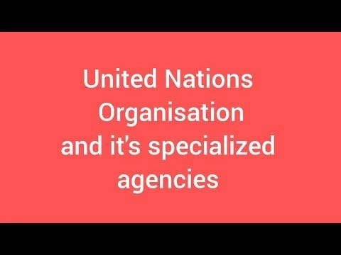 United Nations Organisation (UNO) l specialized agencies and Head Office