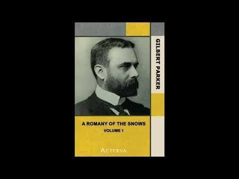 A Romany of the Snows, vol. 1. Being a Continuation of the Personal Histories of quot;Pi- Full Audiobook