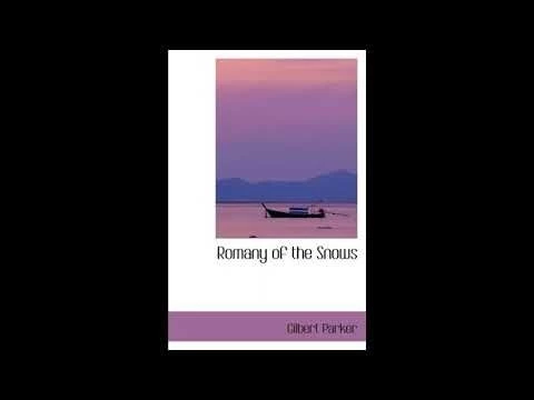 Romany of the Snows: Being a Continuation of the Personal Histories of - Full Audiobook