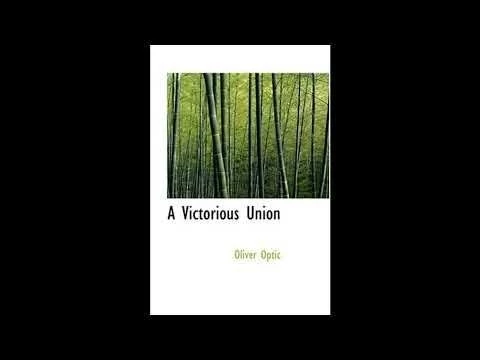 A Victorious Union by Oliver Optic - Full Audiobook