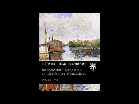 The Life Savers: A Story of the United States Life-Saving Service  - Full Audiobook