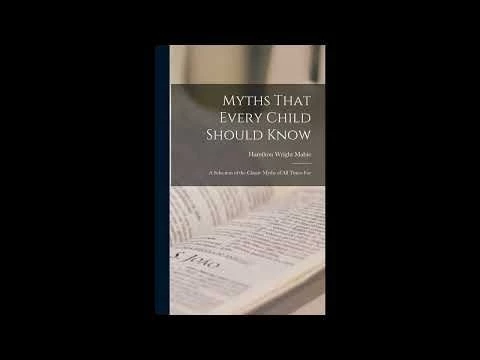 Myths That Every Child Should Know: A Selection of the Classic Myths of All Times - Full Audiobook