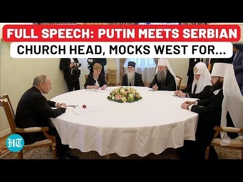 Full Speech: Putin Mocks West#39;s Declining Christian Values, Meets Serbia Church Head | Russia