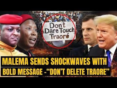Don’t Delete Ibrahim Traore ! Julius Malema Strong Warning send Shockwaves!