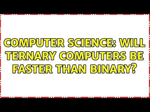 Computer Science: Will ternary computers be faster than binary?