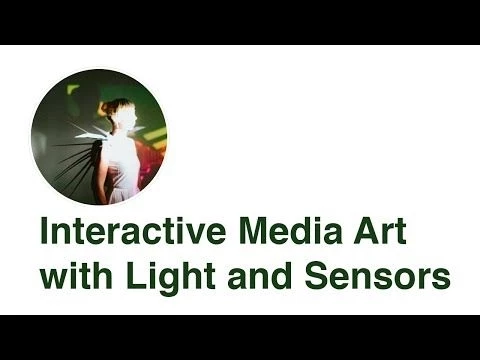 Hackaday U: Interactive Media Art with Light and Sensors