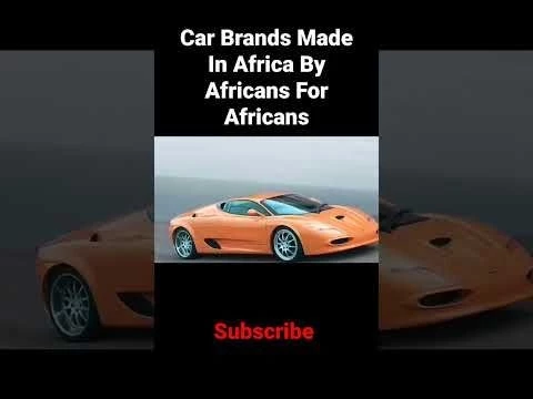Car Brands Made In Africa By Africans For Africans.