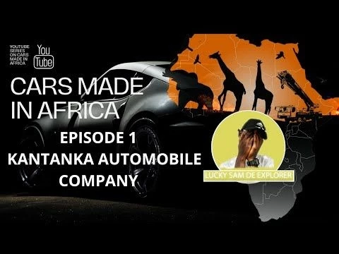 E1: CARS MADE IN AFRICA | EPISODE 1 | KANTANKA AUTOMOBILE COMPANY