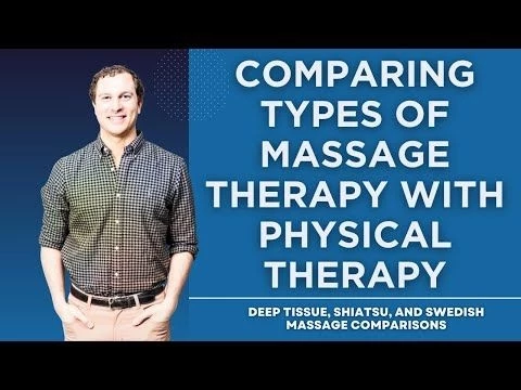 Comparing Types of Massage With Physical Therapy: Deep Tissue, Swedish or Shiatsu