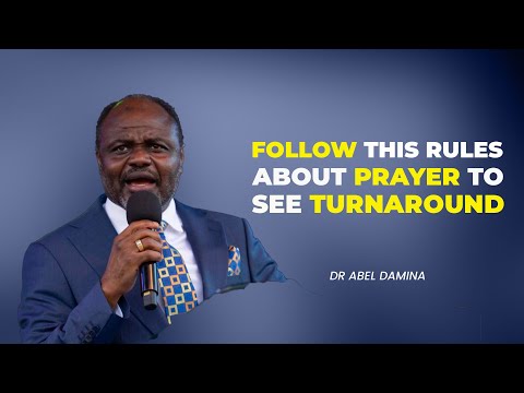 [SHOCKING REVELATION] RULES IN PRAYER TO SEE DESIRED RESULTS - DR ABEL DAMINA