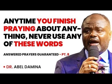 Never Use These Words Anytime You Finish Praying - Dr Abel Damina Messages - APG 8