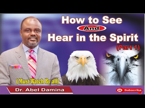 How to See and Hear in the Spirit (pt.1). Dr. Abel Damina