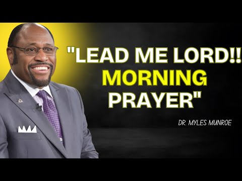 Allow God To Lead You Beside Still Waters Morning Devotional And Prayer |MYLES  MUNROE BEST SPEECH|