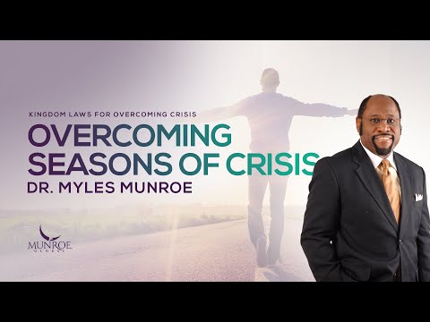 How To Overcome Crisis: Dr. Myles Munroe#39;s Guide On Resilience  Success | MunroeGlobal.com