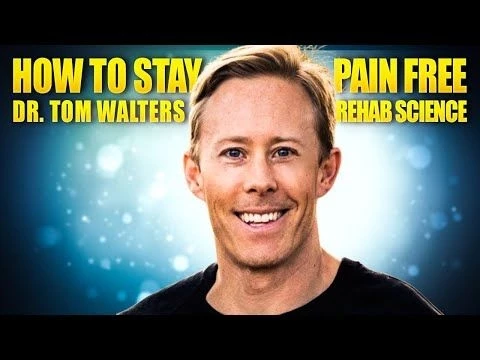 Rehab Science: How to Stay Pain Free with Dr. Tom Walters