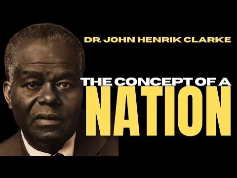Dr. John Henrik Clarke: The Concept of a Nation check1