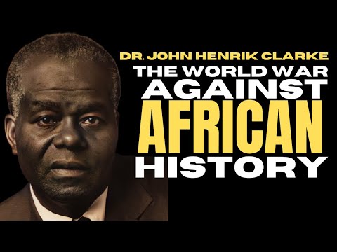 Dr. John Henrik Clarke: The World War Against African History Lecture