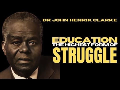 Dr. John Henrik Clarke: Education – The Highest Form of Struggle Lecture check1