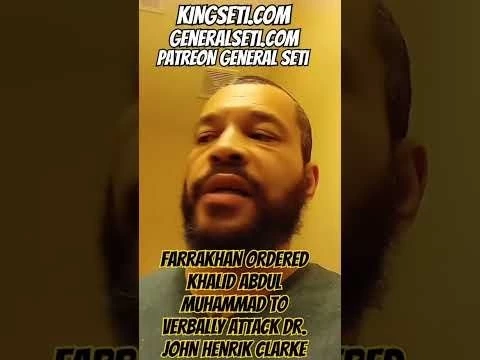 FARRAKHAN ORDERED KHALID ABDUL MUHAMMAD TO VERBALLY ATTACK DR. JOHN HENRIK CLARKE