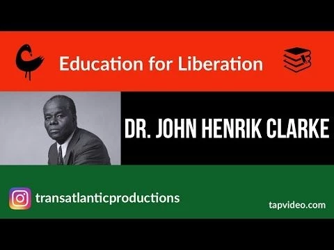 Dr. John Henrik Clarke - Education for Liberation check1