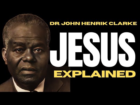 Jesus Explained | Dr. John Henrik Clarke #TheNewBlackMind check1