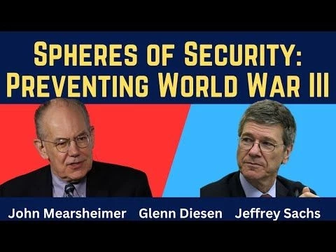 Jeffrey Sachs  John Mearsheimer: Spheres of Security to Prevent World War III