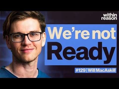 We#39;re Not Ready for Artificial General Intelligence - Will MacAskill