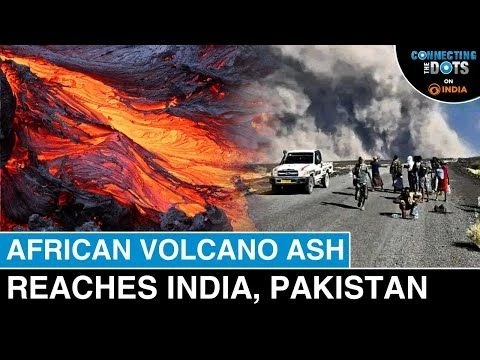 Ethiopia Volcano Erupts After 12,000 Years: Ash Reached India, Pakistan | Connecting The Dots