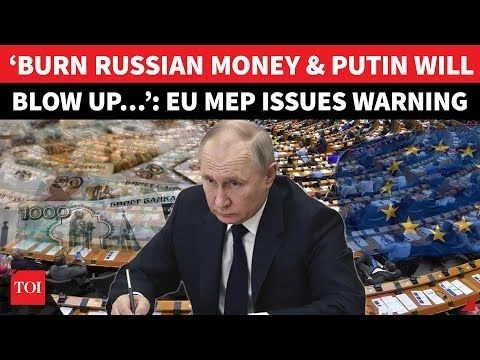 ‘Don’t Burn Russian Assets, Else…’: EU MEP Warns Of #39;Putin#39;s Wrath#39;; Calls Move ‘Self Destruction#39;