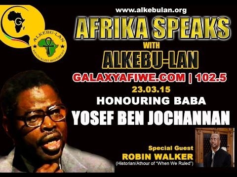 AFRIKA SPEAKS with ALKEBU-LAN: BABA YOSEF BEN JOCHANNAN TRIBUTE! - feat Robin Walker - 23/03/15