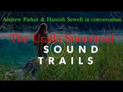 The Uralla Soundtrails - Andrew Parker  Hamish Sewell in conversation