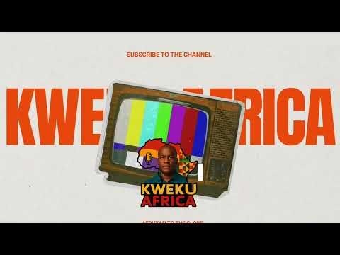Kweku Africa: The Channel You NEED To Subscribe To