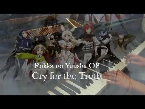 Rokka no Yuusha/六花的勇者OP - Cry for the Truth【Piano】
