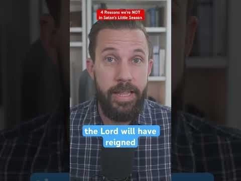 4 Reasons we’re NOT in Satan’s LITTLE SEASON