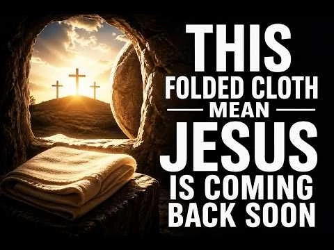 The Folded Cloth in the Tomb: Proof Jesus Is Coming Back?